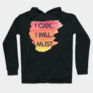 I Can...I Will...I Must Hoodie